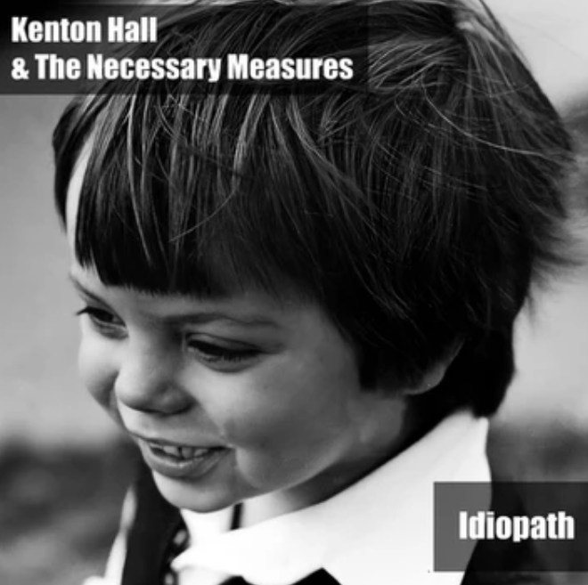 IDIOPATH by Kenton Hall & The Necessary&nbsp;Measures