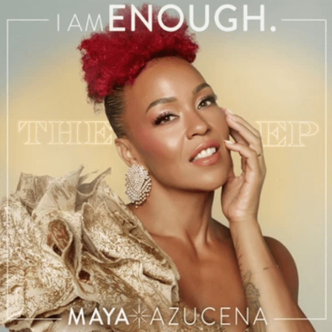 I AM ENOUGH by Maya&nbsp;Azucena