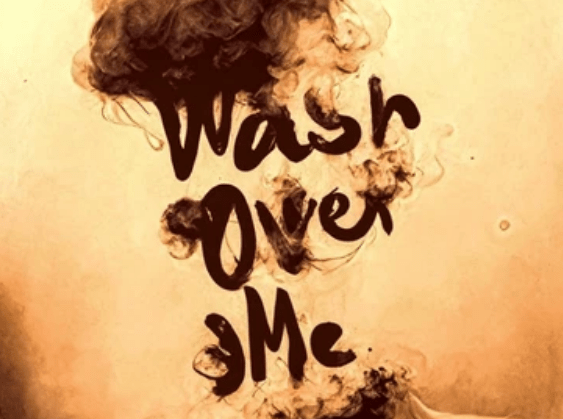 WASH OVER ME by Sam Marks